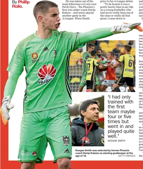  ?? GETTY IMAGES ?? Keegan Smith was selected by former Phoenix coach Darije Kalezic as starting goalkeeper at the age of 18.