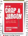  ??  ?? Book: Cut The Crap & Jargon
Author: Shradha Sharma and T N Hari
Publisher: Penguin Pages: 284; Price: Rs 499
