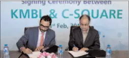  ?? -STAFF PHOTO ?? Ghalib Nishtar, President Khushali Microfinan­ce Bank &amp; Ahsan Mashkoor, CEO C Squre, on the occasion of signing ceremony between KMBL &amp; C Square for the developmen­t of Contact Center/CX Solition by Genesys and Advantage CRM.