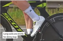  ??  ?? Long socks are strictly for skinny legs