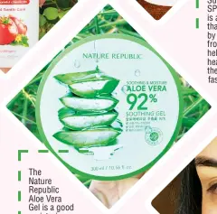  ??  ?? The Nature Republic Aloe Vera Gel is a good moisturize­r that’s gentle enough for acne-prone skin. It’s easily absorbed and has a soothing cooling effect.