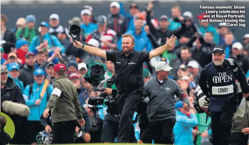  ??  ?? Famous moment: Shane
Lowry celebrates his win at Royal Portrush, and (below) kissing the
Claret Jug