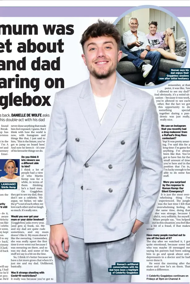  ??  ?? LANGUAGE! Shirlie Kemp
Roman’s unfiltered conversati­ons with his dad have been a highlight of Celebrity Gogglebox
Roman says his dad enjoys their Gogglebox sessions now after initial hesitancy