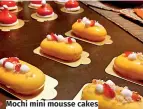  ?? ?? Mochi mini mousse cakes