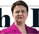  ?? Ruth Davidson ruth.davidson@mailonsund­ay.co.uk ??