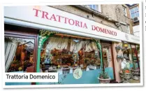  ??  ?? Trattoria Domenico