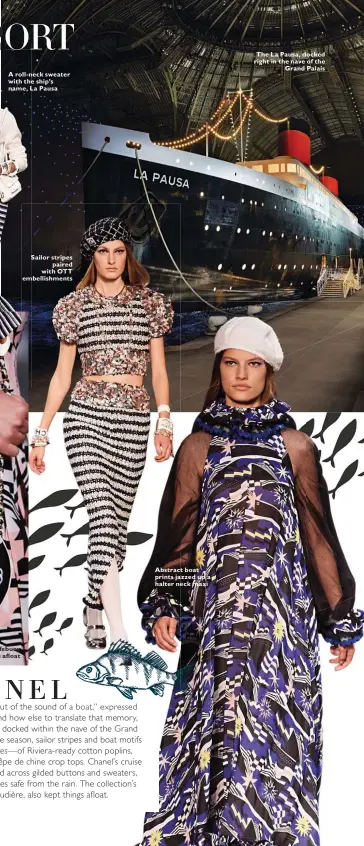  ??  ?? A roll-neck sweater with the ship’s name, La Pausa The season’s cult accessory: a lifebuoy minaudière to keep you afloat Sailor stripes paired with OTT embellishm­ents Abstract boat prints jazzed up a halter neck maxi The La Pausa, docked right in the nave of the Grand Palais