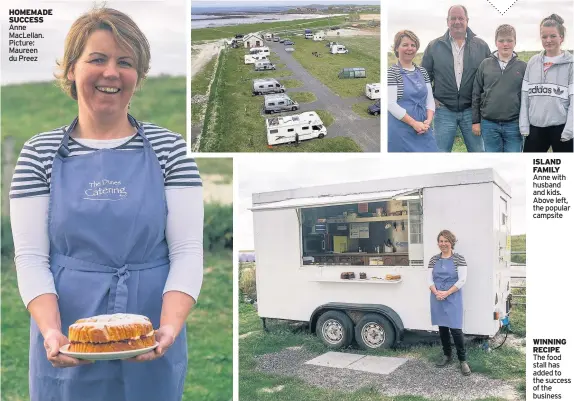  ??  ?? HOMEMADE SUCCESS Anne MacLellan. Picture: Maureen du Preez ISLAND FAMILY Anne with husband and kids. Above left, the popular campsite WINNING RECIPE The food stall has added to the success of the business