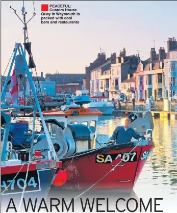  ??  ?? ®Ê PEACEFUL: Custom House Quay in Weymouth is packed with cool bars and restaurant­s