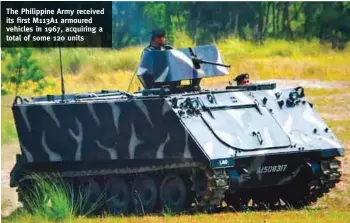  ??  ?? The Philippine Army received its first M113A1 armoured vehicles in 1967, acquiring a total of some 120 units