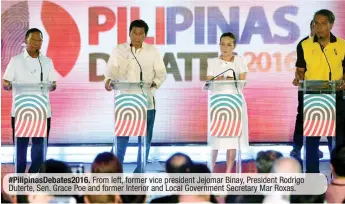  ??  ?? #PilipinasD­ebates2016. From left, former vice president Jejomar Binay, President Rodrigo Duterte, Sen. Grace Poe and former Interior and Local Government Secretary Mar Roxas.