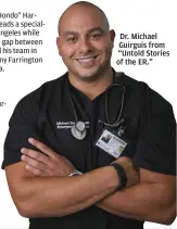  ??  ?? Dr. Michael Guirguis from “Untold Stories of the ER.”