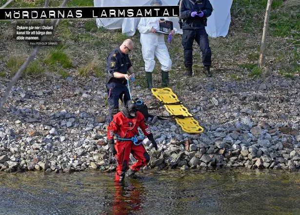  ?? Foto: PER-OLOF SÄNNÅS ?? Dykare går ner i Dalarö kanal för att bärga den döde mannen.