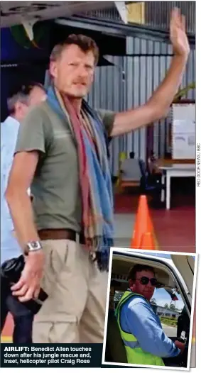  ??  ?? AIRLIFT: Benedict Allen touches down after his jungle rescue and, inset, helicopter pilot Craig Rose