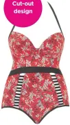 ??  ?? Cut-out design £56, sizes 30D-44GG, Curvy Kate at swimwear36­5.co.uk