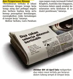  ??  ?? Akhbar BH 18 April lalu melaporkan dua rakan maut terhidu gas beracun dalam lubang sempit di tempat kerja.