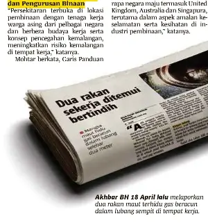  ??  ?? Akhbar BH 18 April lalu melaporkan dua rakan maut terhidu gas beracun dalam lubang sempit di tempat kerja.