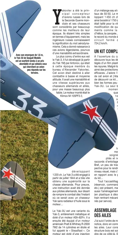  ??  ?? Avec son envergure de 1,6 m, le Yak-3U de Seagull Models est un warbird vendu à un prix abordable et qui séduira ceux qui cherchent un avion peu répandu sur les terrains.