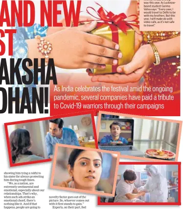  ?? PHOTO: IMAGESBAZA­AR ?? Several brands have showcased the festival of Raksha Bandhan in a new light through their new ad films, staying true to the ongoing pandemic situation, while also paying tribute to Covid-19 warriors