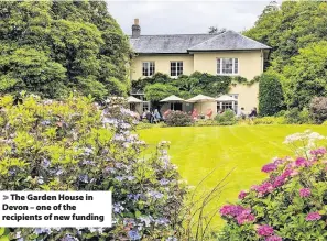  ??  ?? The Garden House in Devon – one of the recipients of new funding