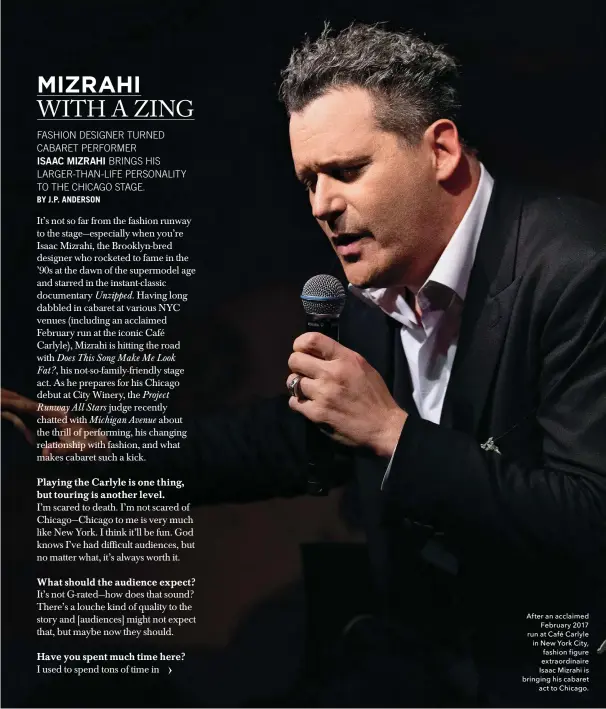  ??  ?? After an acclaimed February 2017 run at Café Carlyle in New York City, fashion figure extraordin­aire Isaac Mizrahi is bringing his cabaret act to Chicago.