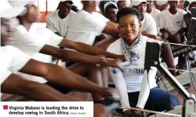  ?? Photo: RowSA ?? Virginia Mabaso is leading the drive to develop rowing in South Africa.