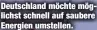  ?? ?? Deutschlan­d möchte möglichst schnell auf saubere Energien umstellen.