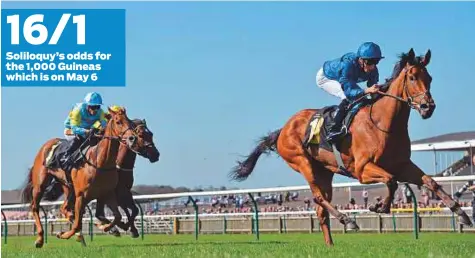  ??  ?? William Buick and Soliloquy (above) winning The Nell Gwyn Stakes (G3) in impressive fashion at Newmarket Racecourse, UK, yesterday.