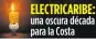  ??  ?? ELECTRICAR­IBE: una oscura década para la Costa