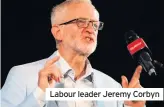  ??  ?? Labour leader Jeremy Corbyn