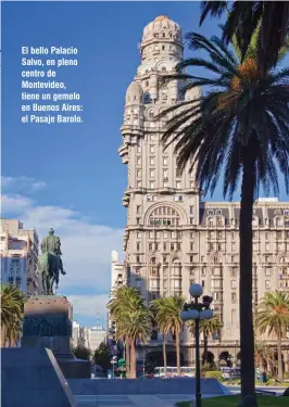  ??  ?? El bello Palacio Salvo, en pleno centro de Montevideo, tiene un gemelo en Buenos Aires: el Pasaje Barolo.