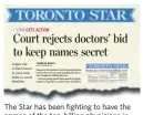  ??  ?? The Star has been fighting to have the names of the top-billing physicians in the province released.