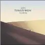  ??  ?? Tinariwen ELWAN ROCK-WORLD/ WEDGE/PIAS