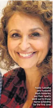  ??  ?? Nadia Sawalha and husband Mark Adderley say their hearts went out to those home schooling for the first time