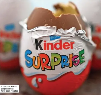  ?? ?? A batch of Kinder Surprise eggs have been recalled