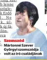  ??  ?? Szomszéd Mártonné Szever Györgyi szomszédja
volt az író családjána­k