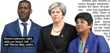  ??  ?? Doreen Lawrence, right, with son Stuart, left, and Theresa May, centre