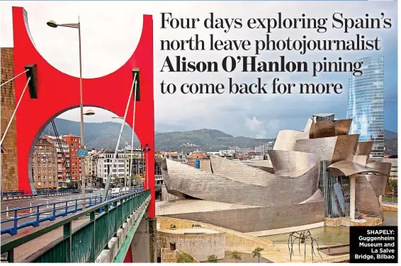 ?? ?? SHAPELY: Guggenheim Museum and La Salve Bridge, Bilbao