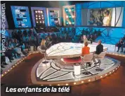  ??  ?? Les enfants de la télé