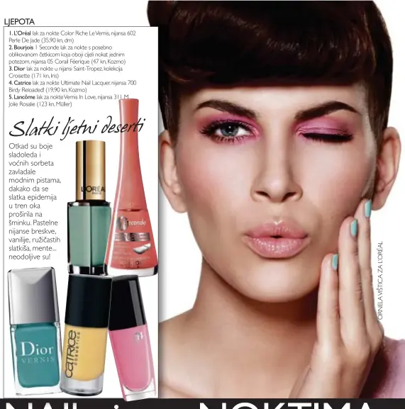  ??  ?? 1.L’Oréal lak za nokte Color Riche Le Vernis, nijansa 602 Perle De Jade (35,90 kn, dm) 2.Bourjois 1 Seconde lak za nokte s posebno oblikovano­m četkicom koja oboji cijeli nokat jednim potezom, nijansa 05 Corail Féerique (47 kn, Kozmo) 3. Dior lak za...