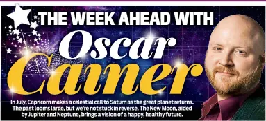  ??  ?? In July, Capricorn makes a celestial call to Saturn as the great planet returns. The past looms large, but we’re not stuck in reverse. The New Moon, aided by Jupiter and Neptune, brings a vision of a happy, healthy future.