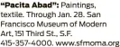  ?? ?? “Pacita Abad”: Paintings, textile. Through Jan. 28. San Francisco Museum of Modern Art, 151 Third St., S.F. 415-357-4000. www.sfmoma.org