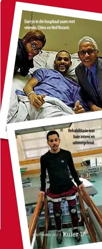  ??  ?? Darryn in die hospitaal saam met vriende, Chleo en Neil Rezant. Rehabilita­sie was baie intens en uitmergele­nd.