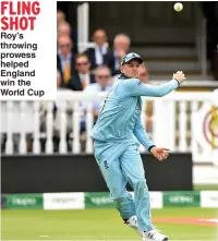  ??  ?? FLING SHOT Roy’s throwing prowess helped England win the World Cup