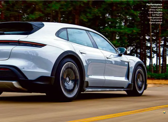  ?? ?? Performanc­e Instant pace off the mark is mind-bending, but Taycan loses ground to Panamera at higher speeds