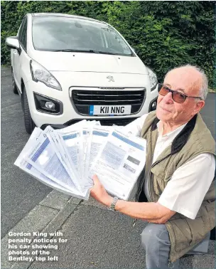  ?? Pictures: SWNS ?? Gordon King with penalty notices for his car showing photos of the Bentley, top left