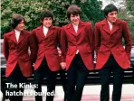  ??  ?? The Kinks: hatchets buried.