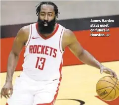  ?? AP ?? James Harden stays quiet on future in Houston.