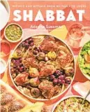  ?? ?? “Shabbat: Recipes and Rituals From My Table to Yours” by Adeena Sussman. Published by Avery; 384 pages; $35