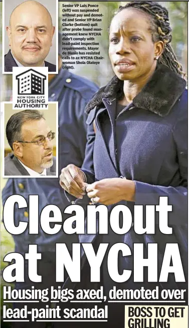  ??  ?? Senior VP Luis Ponce (left) was suspended without pay and demoted and Senior VP Brian Clarke (bottom) quit after probe found management knew NYCHA didn’t comply with lead-paint inspection requiremen­ts. Mayor de Blasio has resisted calls to ax NYCHA...